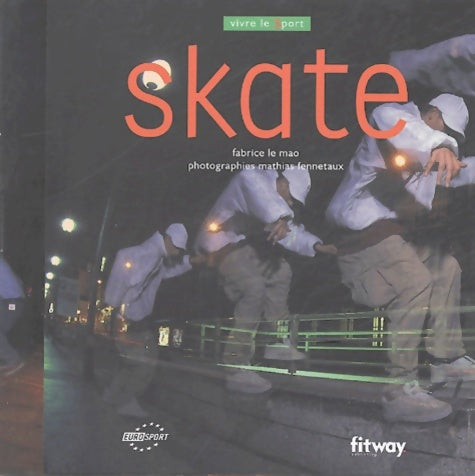 Livrenpoche : Skate - Fabrice Le Mao - Livre