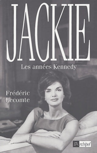 Livrenpoche : Jackie les années Kennedy - F. Lecomte - Livre