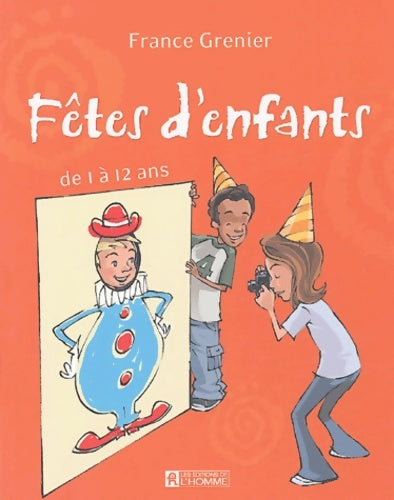 Livrenpoche : Fêtes d'enfants de 1 à 12 ans - France Grenier - Livre