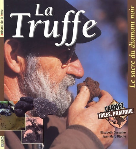 Livrenpoche : La truffe : Le sacre du diamant noir - Elisabeth Cossalter - Livre