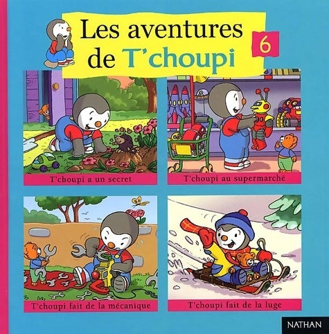 Livrenpoche : Les Aventures De T'Choupi. Volume 6 - Marie-France Floury - Livre