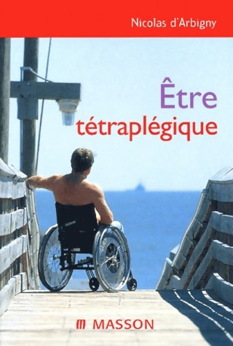 Livrenpoche : être Tetraplegique - Nicolas D' Arbigny - Livre