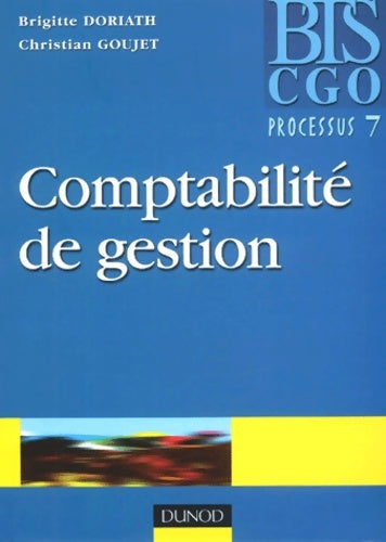 Livrenpoche : Comptabilité de gestion BTS CGO. : Processus 7 : détermination et analyse des coûts - Christian Goujet - Livre