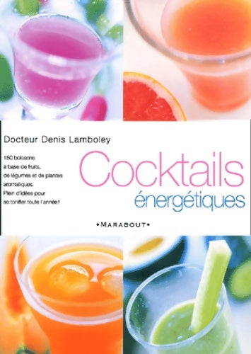 Livrenpoche : Cocktails énergétiques - Docteur Denis Lamboley - Livre