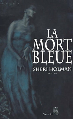 Livrenpoche : La mort bleue - Sheri Holman - Livre