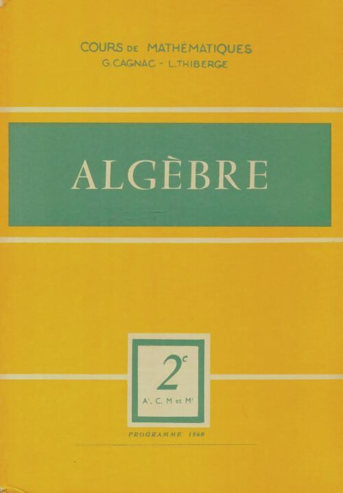 Livrenpoche : Algèbre Seconde A', C, M et M' - G. Cagnac - Livre
