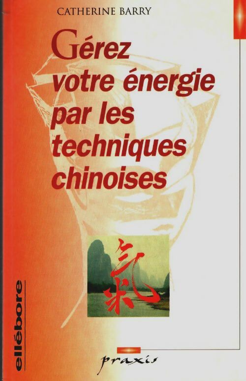 Livrenpoche : Gérez votre énergie par les techniques chinoises - Catherine Barry - Livre
