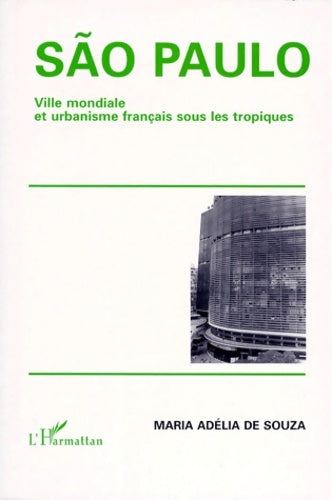 Livrenpoche : São Paulo : Ville mondiale et urbanisme français sous les tropiques - Maria-Adelia-Aparecide De Souza - Livre