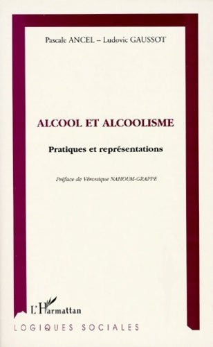 Livrenpoche : Alcool et Alcoolisme - Pascal Ludovic Ancel-Gaussot - Livre