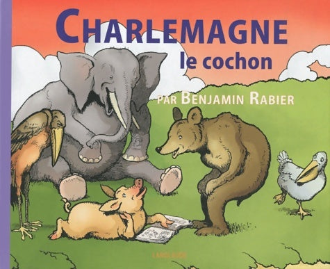 Livrenpoche : Charlemagne le cochon - Benjamin Rabier - Livre