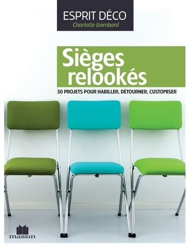 Livrenpoche : Sièges relookés : 30 projets pour habiller detourner customiser - Charlotte Izambard - Livre