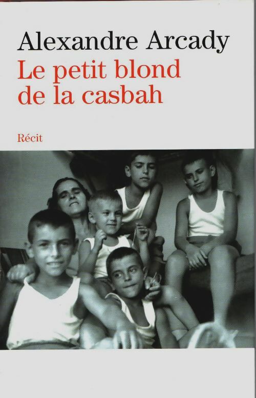 Livrenpoche : Le petit blond de la casbah - Alexandre Arcady - Livre