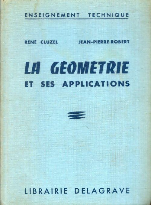 Livrenpoche : La géométrie et ses applications - Jean-Pierre Robert - Livre