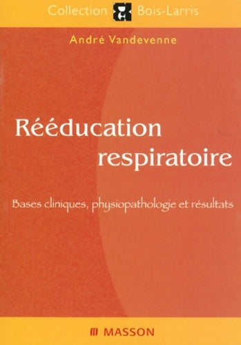 Livrenpoche : Rééducation respiratoire - André Vandevenne - Livre