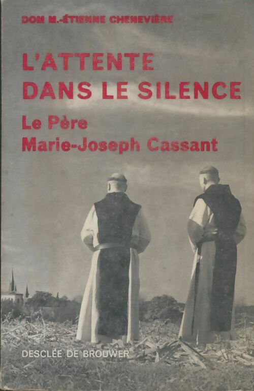 Livrenpoche : L'attente dans le silence : Le père Marie-Joseph Cassant - M.-Etienne Chenevière - Livre