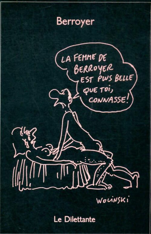 Livrenpoche : La femme de Berroyer est plus belle que toi, connasse ! - Berroyer - Livre