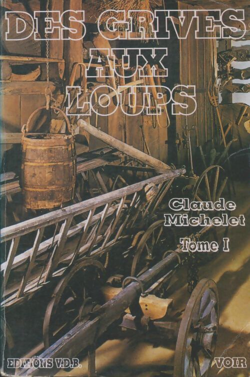 Livrenpoche : Des grives aux loups Tome I - Claude Michelet - Livre