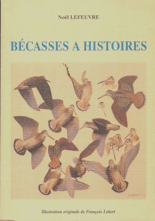 Livrenpoche : Bécasses à histoires - Noël Lefeuvre - Livre