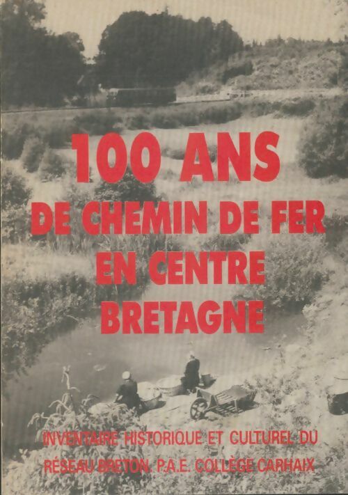 Livrenpoche : 100 ans de chemin de fer en centre Bretagne  - Collectif - Livre