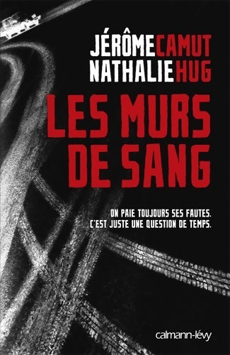 Livrenpoche : Les murs de sang : On paie toujours ses fautes. C'est juste une question de temps - Nathalie Hug - Livre