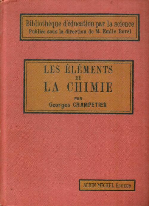 Livrenpoche : Les éléments de la chimie  - Georges Champetier - Livre