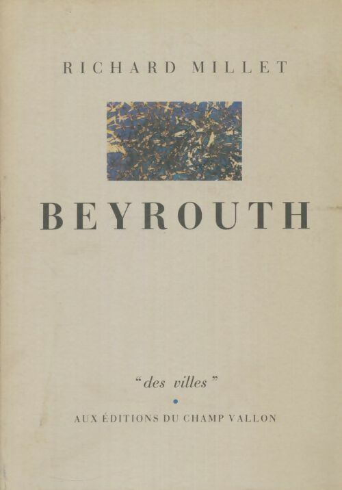 Livrenpoche : Beyrouth - Richard Millet - Livre
