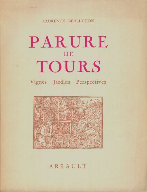 Livrenpoche : Parure de Tours. Vignes jardins perspectives. - Laurence Berluchon - Livre