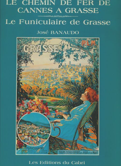 Livrenpoche : Le chemin de fer de Cannes à Grasse - José Banaudo - Livre