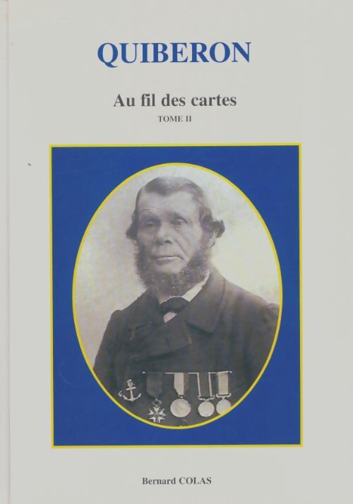 Livrenpoche : Quiberon au fil des cartes Tome II - Bernard Colas - Livre