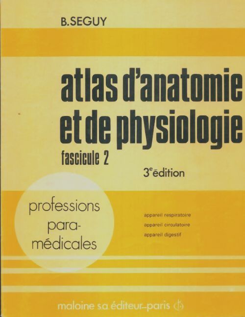 Livrenpoche : Atlas d'anatomie et de physiologie fascicule 2 - Bernard Séguy - Livre