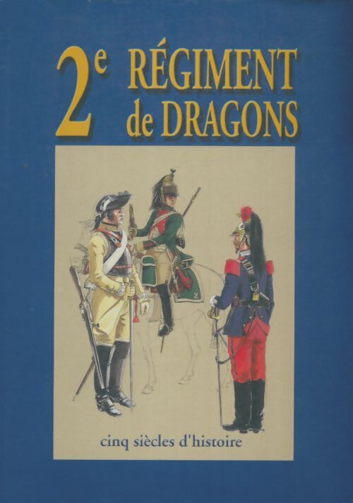 Livrenpoche : Historique du 2ème regiment de dragons - cinq siècles d'histoire - Collectif - Livre