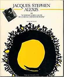 Livrenpoche : Jacques Stephen Alexis ou le voyage vers la lune de la belle amour humaine - Michel Séonnet - Livre