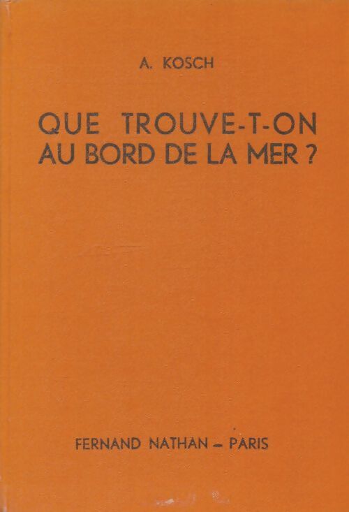 Livrenpoche : Que trouve-t-on au bord de la mer ? - A. Kosch - Livre