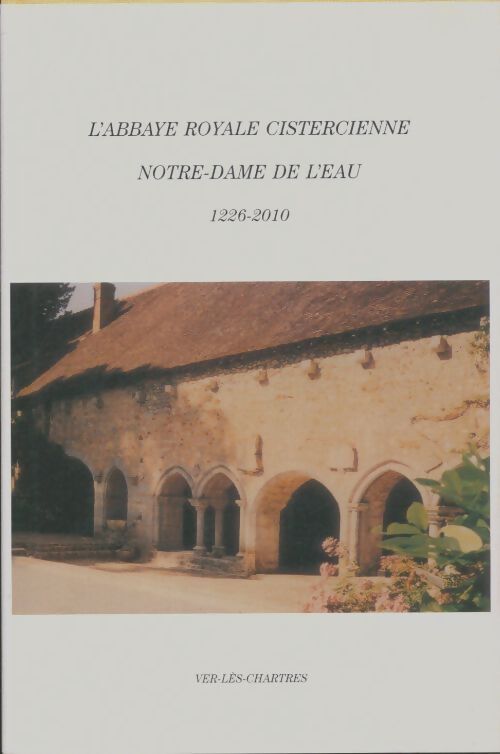 Livrenpoche : L'abbaye royale cistercienne Notre-Dame de l'eau - Collectif - Livre