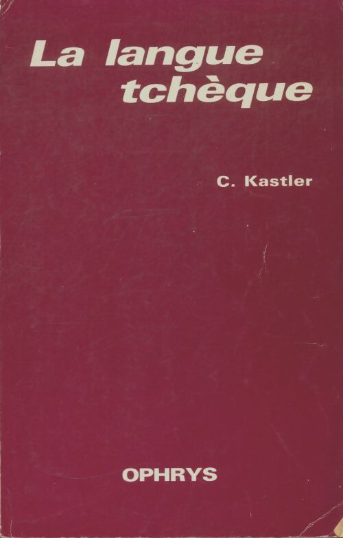 Livrenpoche : La Langue tchèque : Grammaire tchèque pratique et raisonnée - Claude Kastler - Livre