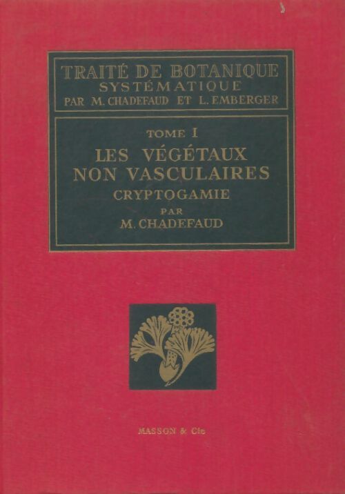 Livrenpoche : Traité de botanique systématique Tome I : Les végétaux non vasculaire - M. Chadefaud - Livre