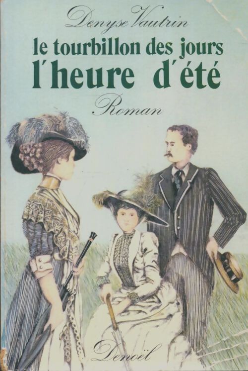 Livrenpoche : Le tourbillon des jours Tome II : L'heure d'été - Denyse Vautrin - Livre