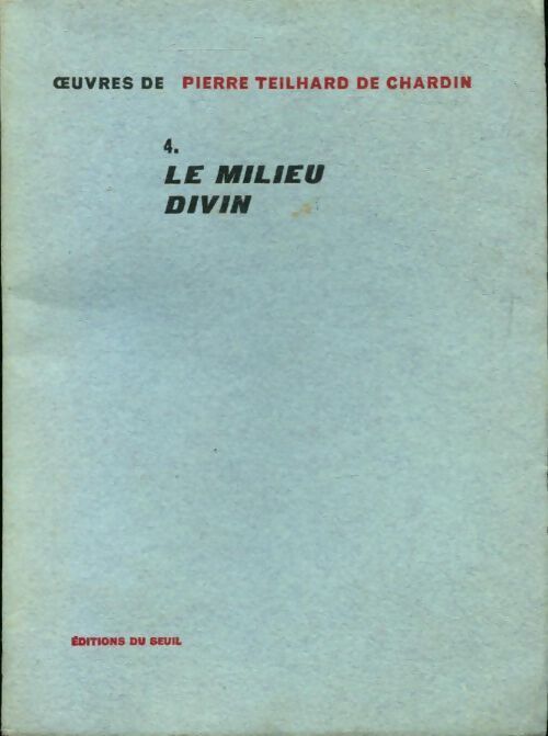 Livrenpoche : Oeuvres de Teilhard de Chardin Tome IV : Le milieu divin - Pierre Teilhard de Chardin - Livre