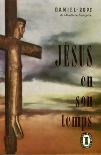 Livrenpoche : Jésus en son temps - Henry Daniel-Rops - Livre