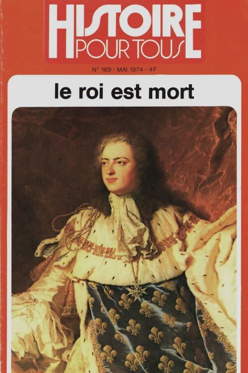 Livrenpoche : Histoire pour tous n°169 : Le roi est mort - Collectif - Livre
