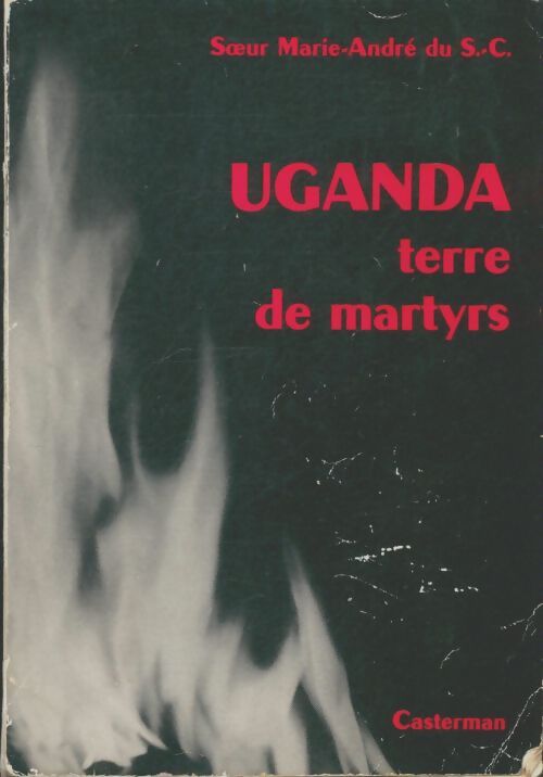 Livrenpoche : Uganda terre de martyrs - Marie-André Du Sacré-Coeur - Livre