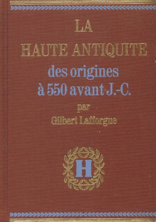 Livrenpoche : La haute antiquité - Gilbert Lafforgue - Livre