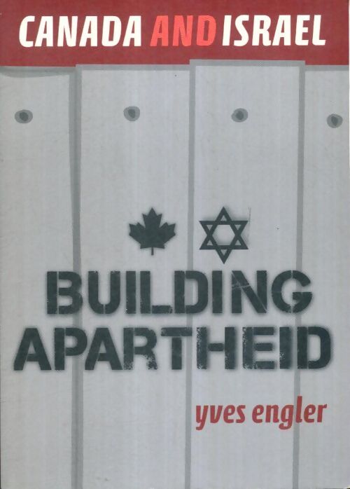 Livrenpoche : Canada and israel : Building apartheid - Yves Engler - Livre