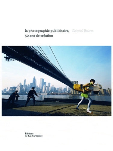 Livrenpoche : Photographie publicitaire 50 ans de création - Gabriel Bauret - Livre