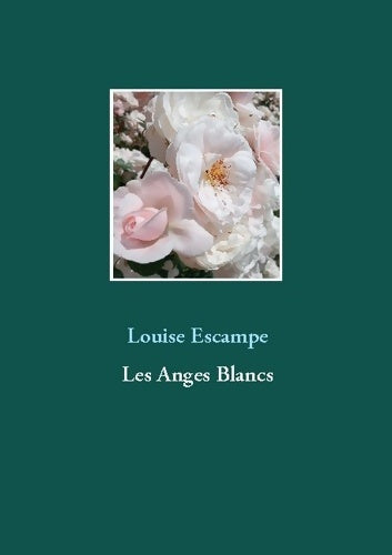 Livrenpoche : Les Anges Blancs - Louise Escampe - Livre