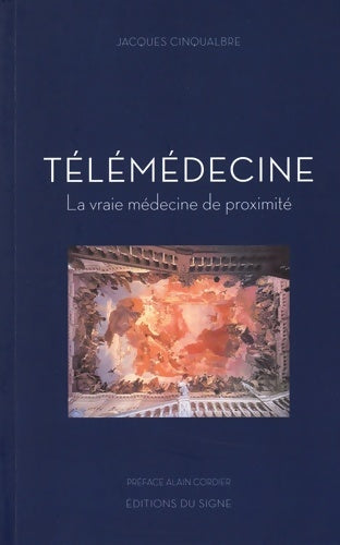Livrenpoche : Télémédecine La vraie médecine de proximité - Jacques Cinqualbre - Livre
