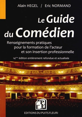 Livrenpoche : Le guide du comédien : Renseignements pratiques pour la formation de l'acteur et son insertion professionnelle - Alain Hegel - Livre