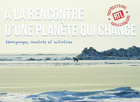 Livrenpoche : A la rencontre d'une planète qui change : Témoignages constats et initiatives - Myriam Alma - Livre