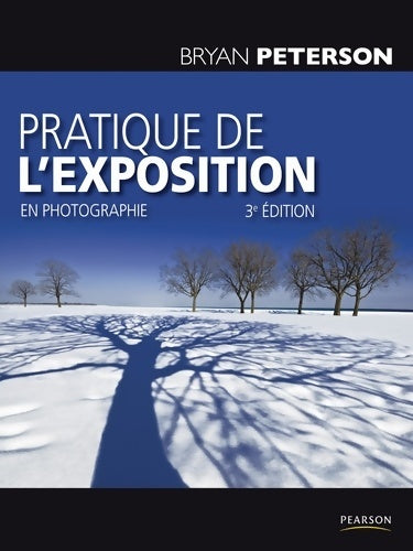 Livrenpoche : Pratique de l'exposition en photographie 3e éd. - Bryan Peterson - Livre