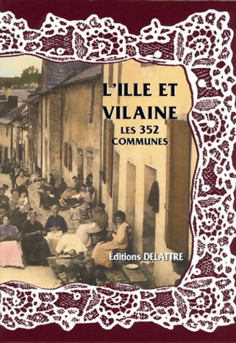 Livrenpoche : L'Ille et Vilaine les 352 communes - Daniel Delattre - Livre